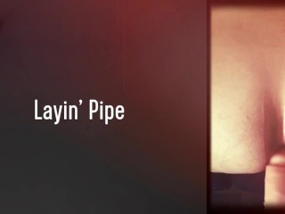 Layin Pipe