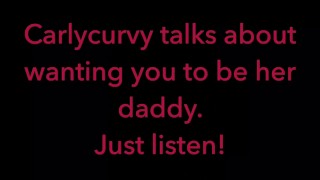 Carlycurvy praat erover dat je haar vader bent. Luister gewoon video!