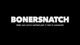 BONERSNATCH 第 2 部分。射在我的奶子上。倒计时法语 JOI。玩LeleO的游戏