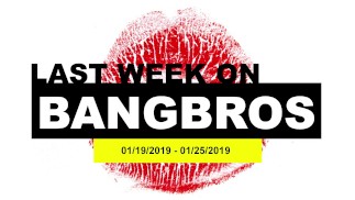 Last Week On BANGBROS.COM: 01/19/2019 - 01/25/2019