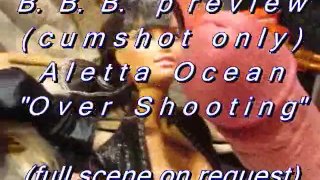 Prévia de B.B.B.: Aletta Ocean "Over Shooting" (apenas gozada) SlowMotion WMV st