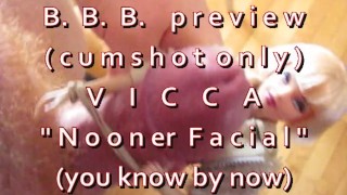 B.B.B.preview VICCA "Nooner Facial" (только кончил) AVI no slomo high def