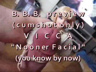 B.B.B.preview VICCA "nooner Facial" (cumshot Only) with SloMo WMV