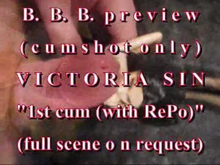 B.B.B.preview Victoria Sin "1st Cum(withRePo)"(cumshot only) WMV with SloMo