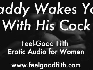 Wake Up & Fuck Daddy (Erotic Audio for Women)