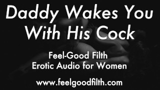 Erotic Audio For Women Wake Up & Fuck Daddy