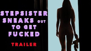 Stepsister sneaks out to get fucked (TRAILER)