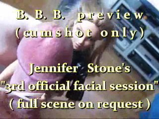 B.B.B.preview: Jennifer Stone "3rd Official Facial"(cumshot Only) WMV Withs