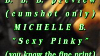 BBB preview: Michelle B. "Sexy Pinky" (alleen cumshot) AVI noSloMo