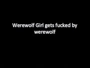 Preview 1 of werewolf girls fucked by a werewolf