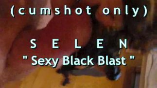 Превью B.B.B.: SELEN "Sexy Black Blast" (только камшот)WMVwithSloMo