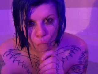 Sloppy Goth Girl Bath Blowjob