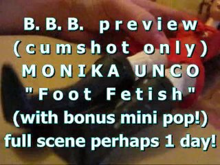 BBB Preview: Monika Unco "foot Fetish"(cum Only) WMVwithSloMo + Bonus Pop
