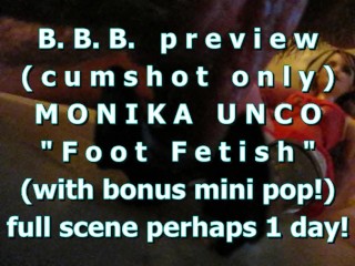 BBB Preview: Monika Unco "foot Fetish"(cum Only) AVI noSloMo + Bonus Pop