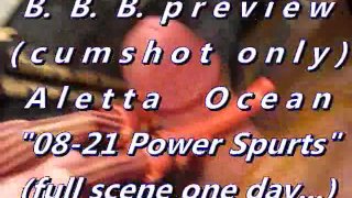B.B.B.anteprima: Aletta Ocean "08-21 Power Spurts"(solo cum) WMV con SloMo