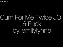Video Emily Lynne - Cum for Me Twice JOI & FUCK