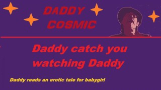 Daddy catch you watching Daddy
