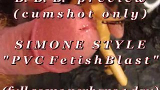 B.B.preview: Simone Style "PVC Fetish Blast" (alleen cum) WMV met SloMo