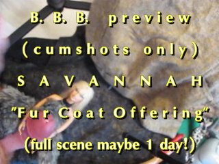 BBB preview: Savannah "Fur Coat Offering"cum only AVI no SloMo