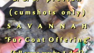 BBB preview: Savannah "Fur Coat Offering"cum only AVI no SloMo