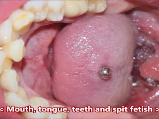 teeth fetish, spit, mouth fetish, long tongue
