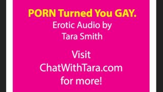 Tara Smith's Gay Encouragement Tease Porn Turned You Gay Erotic Audio
