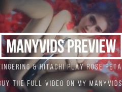FINGERING AND HITACHI PLAY ROSE PETALS MANYVIDS PREVIEW - Screenshot 16 of 16 - Masturbate