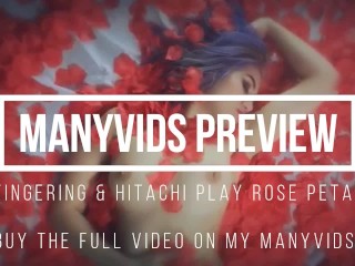 FINGERING AND HITACHI PLAY ROSE PETALS MANYVIDS PREVIEW