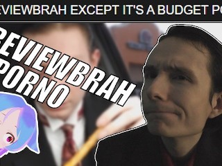 Reviewbrah except it's a Budget Porno