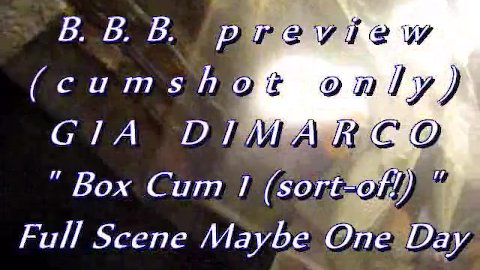 B.B.B. preview: Gia DiMarco "BoxCum1(sort-of!)"cum only WMV with SloMo