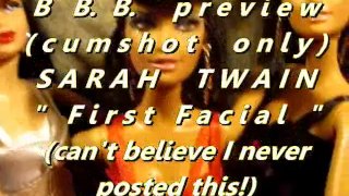 B.B.B. anteprima: Sarah Twain't "1st Facial" (cum only) WMV con SloMo