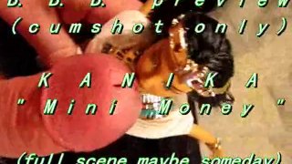 B.B. preview: Kanika "Mini Money" (alleen sperma) WMV met Slo-Mo