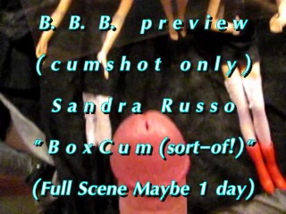 B.B.B. Preview: Sandra Russo "box Cum (sort-of!))"(cum Only) AVI no Slomo