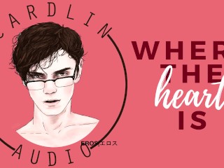 Where the Heart is [male Voice, Romantic, Sensual Sex, Real Orgasm]