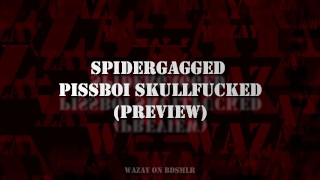 Preview - Spidergagged PissBoi Skullfucked