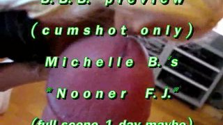 B.B.B.anteprima: Michelle B. "Nooner F.J." cum solo WMV con SloMo
