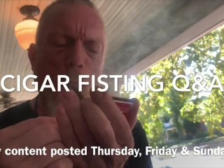 Cigar Smoking & Fisting Q&A