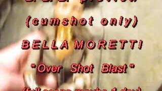 Pré-visualização de B.B.B. Bella Moretti "Over Shot Blast" (apenas gozo) AVI noSloMo