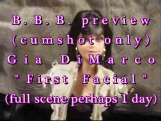 B.B.B. Preview: Gia DiMarco's "1st Facial"(cum Only) WMV with SloMo
