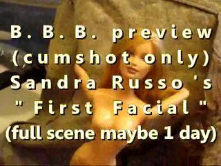 B.B.B. preview: Sandra Russo "First Facial"(cum only) WMV with Slomo