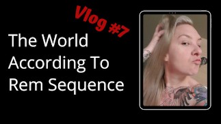 The World According to Rem Sequence #7