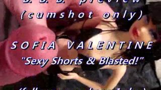 B.B.B. preview: Sofia Valentine "Sexy SHorts & Blasted" (alleen cum) WMV met