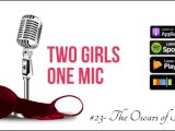 #23- The Oscars of Porn (Two Girls One Mic: The Porncast)