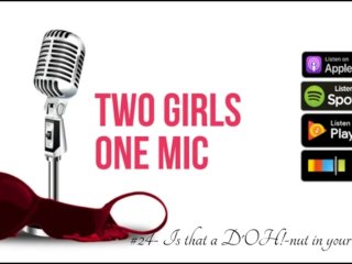 two girls one mic, podcast, funny, celeb