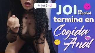 JOI In Spanish Ends In Anal Fuck