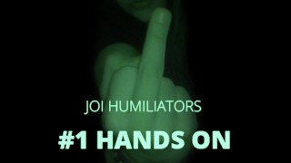 Hands free Humiliator I MAKE YOU FEEL LIKE THE LOSER THAT YOU ARE