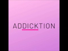 ADDICKTION - Cock Worship Instructions for Faggots