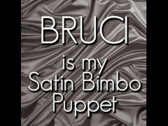 Bruci is my Satin Bimbo Puppet
