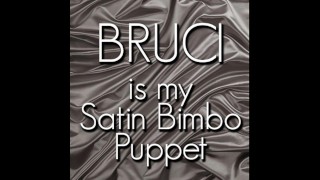 Bruci is my Satin Bimbo Puppet