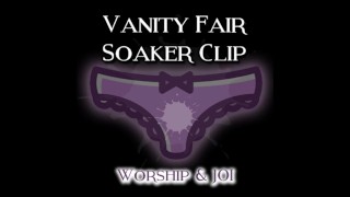 De Vanity Fair Soaker clip aanbidden EN JOI